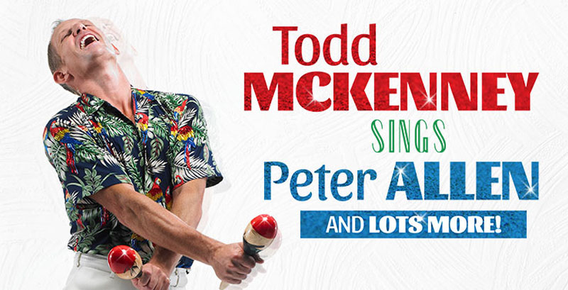 Todd McKenney Sings Peter Allen and Lots More